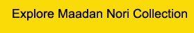 Explore Maadan Nori Collection CTA button 
